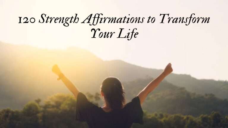 120 Strength Affirmations to Transform Your Life