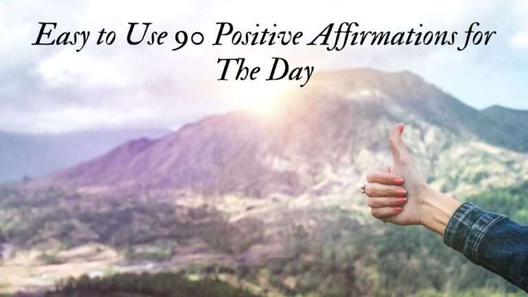 Easy to Use 90 Positive Affirmations for The Day