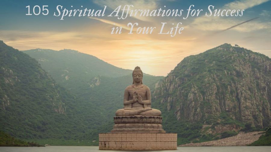 105 Spiritual affirmations for success in Your Life