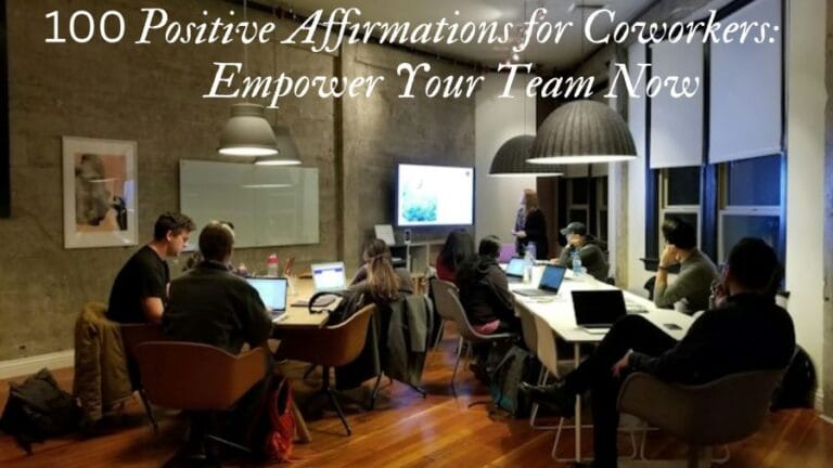 100 Positive Affirmations for Coworkers: Empower Your Team Now