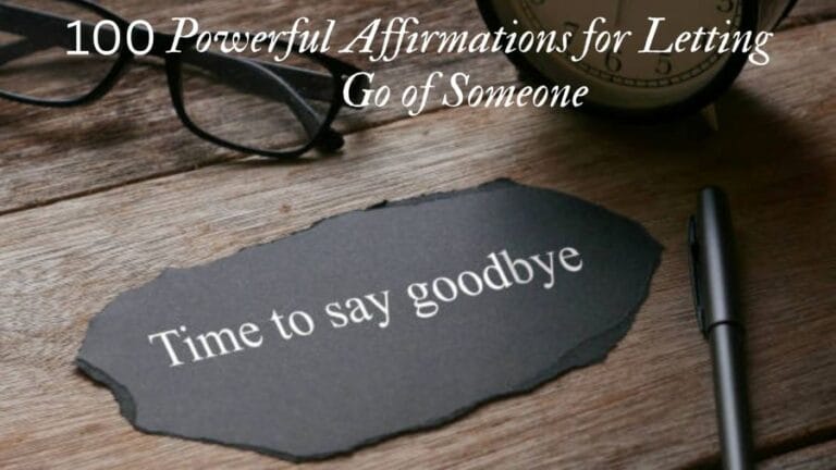 100 Powerful Affirmations for Letting Go of Someone