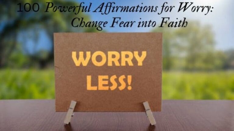 100 Powerful Affirmations for Worry Change Fear into Faith