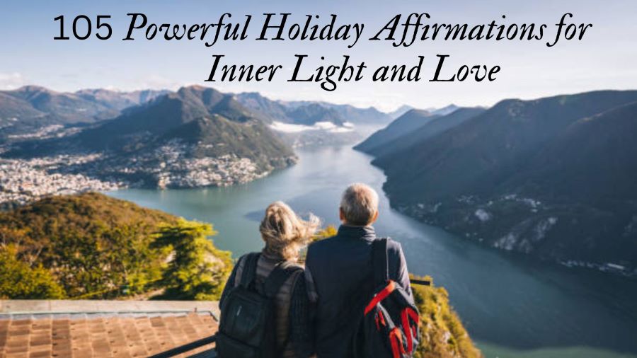 105 Powerful Holiday Affirmations for Inner Light and Love