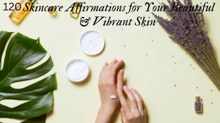 120 Skincare Affirmations for Your Beautiful & Vibrant Skin