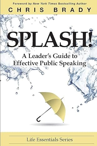 Splash: A Leader’s Guide to Effective Public Speaking