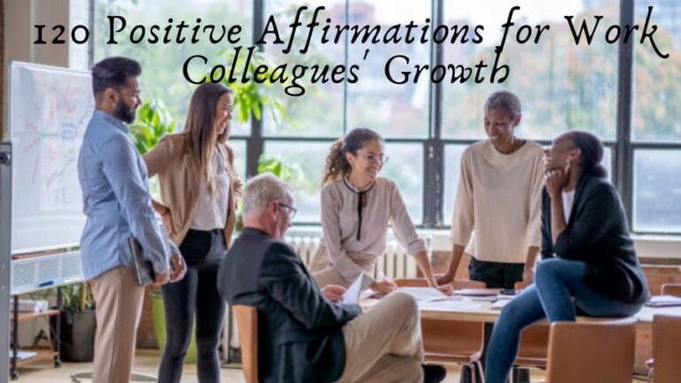 120 Positive Affirmations for Work Colleagues' Growth