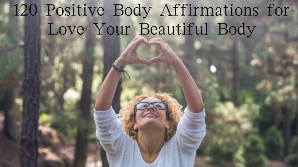 120 Positive Body Affirmations for Love Your Beautiful Body