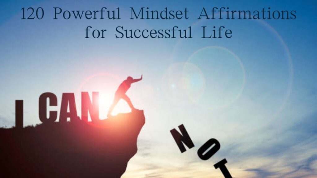 120 Powerful Mindset Affirmations for Successful Life