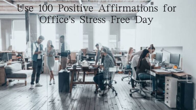 Use 100 Positive Affirmations for Office's Stress Free Day