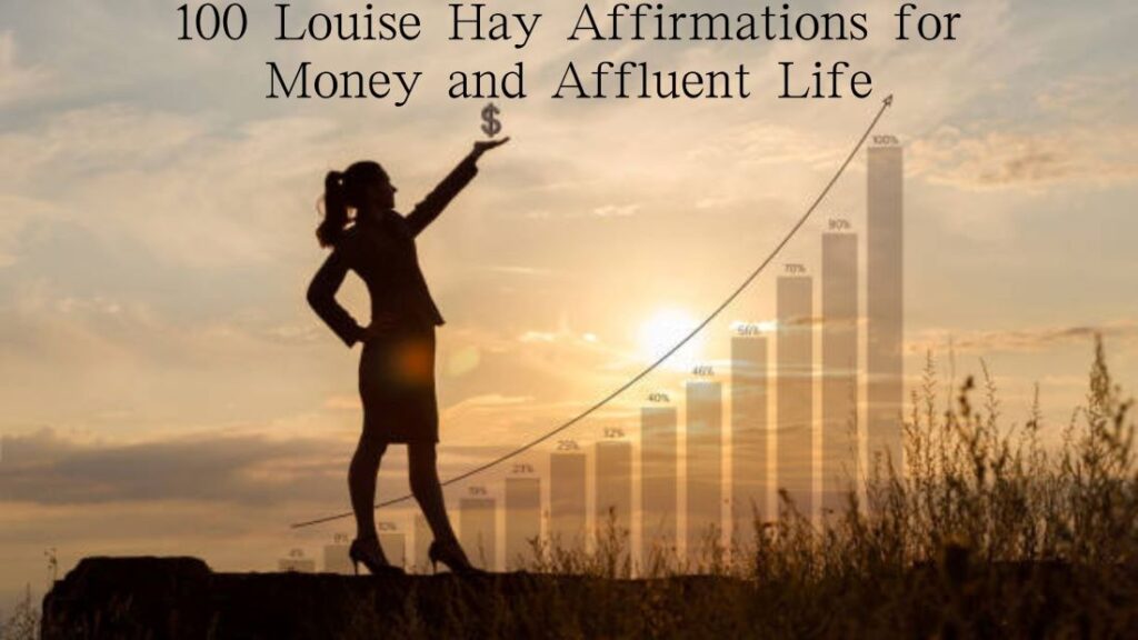 100 Louise Hay Affirmations for Money and Affluent Life