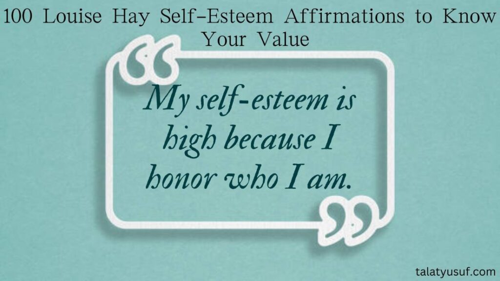 100 Louise Hay Self Esteem Affirmations to Know Your Value
