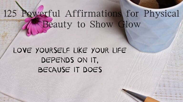 125 Powerful Affirmations for Physical Beauty to Show Glow