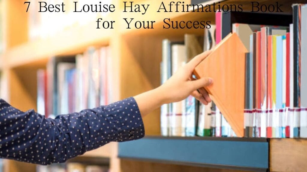 7 Best Louise Hay Affirmations Book for Your Success