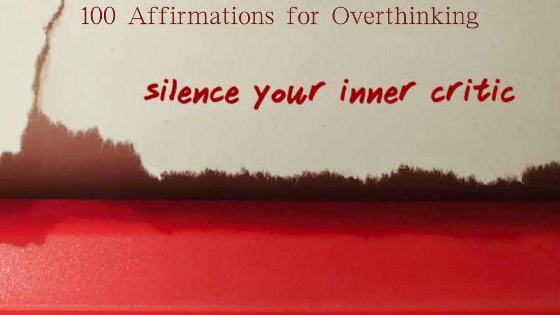 100 Affirmations for Overthinking: Ease Unusual Thoughts