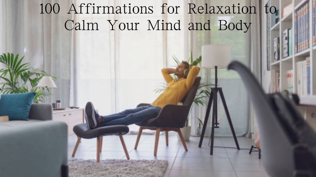 100 Affirmations for Relaxation to Calm Your Mind and Body