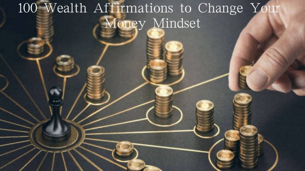 100 Wealth Affirmations to Change Your Money Mindset