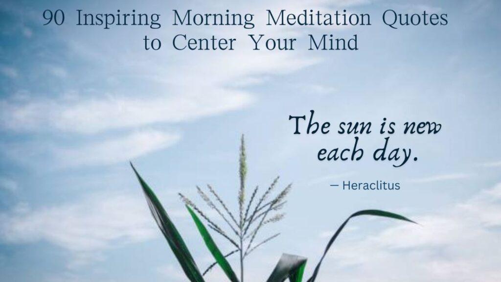 90 Inspiring Morning Meditation Quotes to Center Your Mind