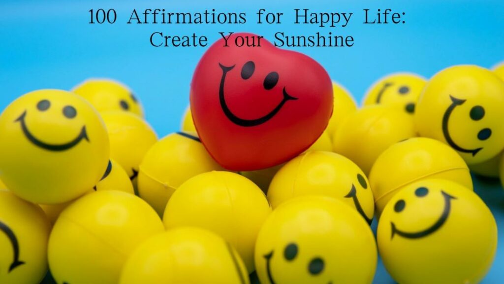 100 Affirmations for Happy Life Create Your Sunshine