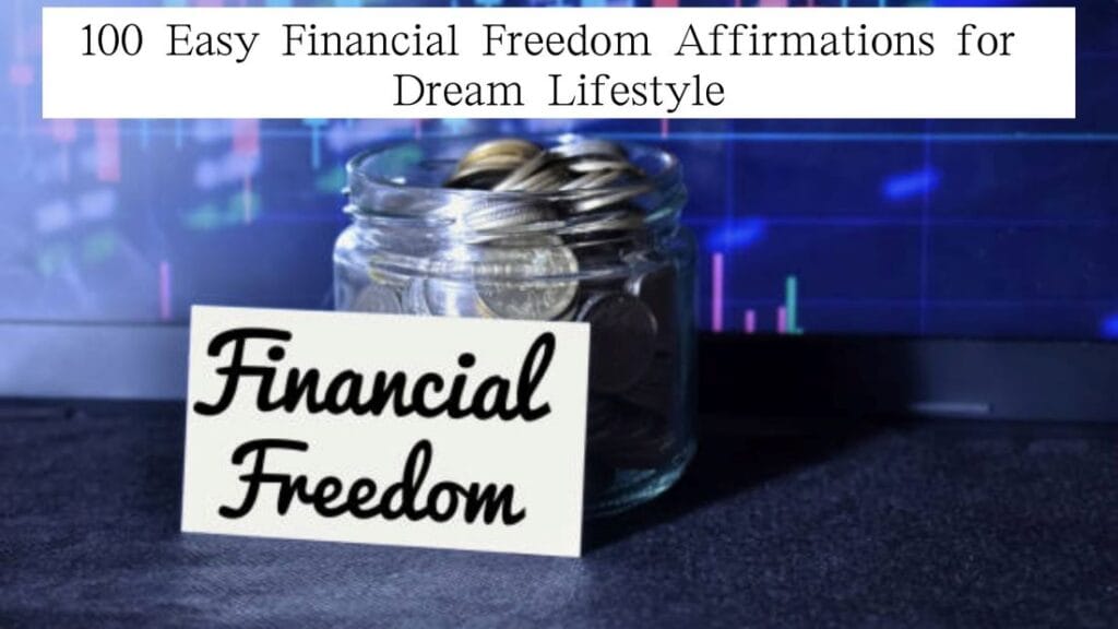 100 Easy Financial Freedom Affirmations for Dream Lifestyle