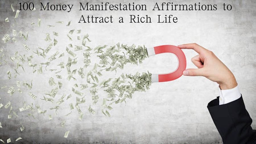 100 Money Manifestation Affirmations to Attract a Rich Life