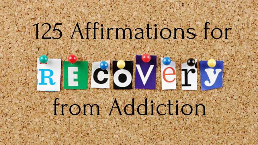 125 Affirmations for Recovery from Addiction and Stay Strong