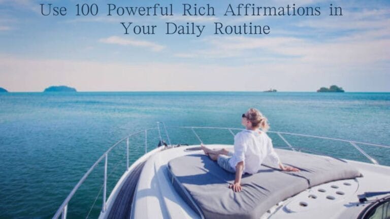 Use 100 Powerful Rich Affirmations in Your Daily Routine