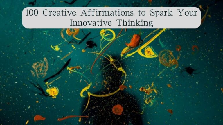 100 Creative Affirmations to Spark Your Innovative Thinking