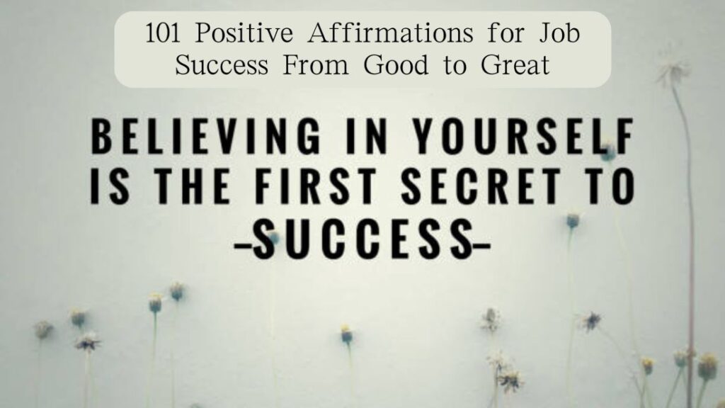 101 Positive Affirmations for Job Success From Good to Great