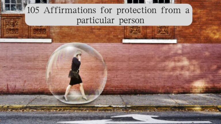 105 Affirmations for protection from a particular person