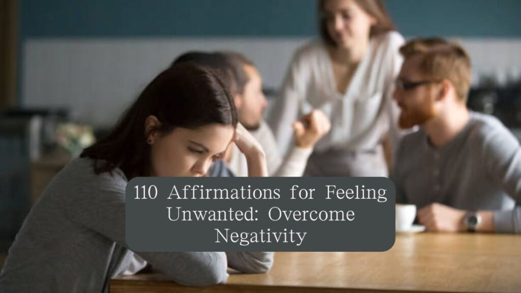 110 Affirmations for Feeling Unwanted Overcome Negativity