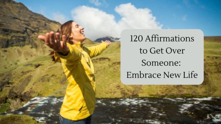 120 Affirmations to Get Over Someone Embrace New Life