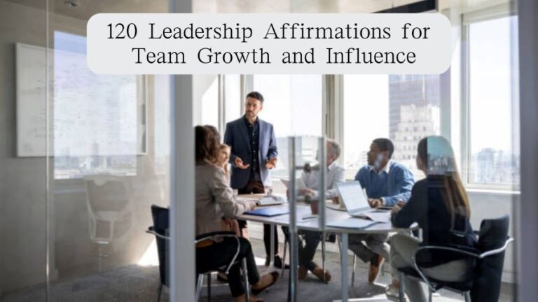 120 Leadership Affirmations for Team Growth and Influence