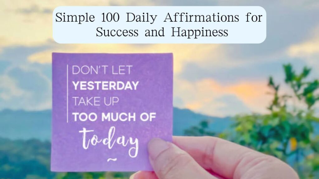 Simple 100 Daily Affirmations for Success and Happiness