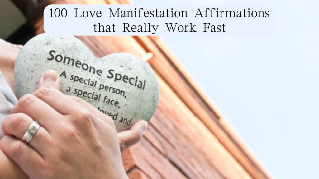 100 Love Manifestation Affirmations that Really Work Fast