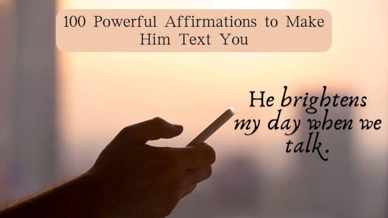 100 Powerful Affirmations to Make Him Text You