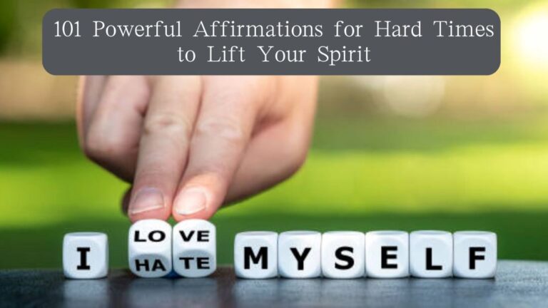 101 Powerful Affirmations for Hard Times to Lift Your Spirit