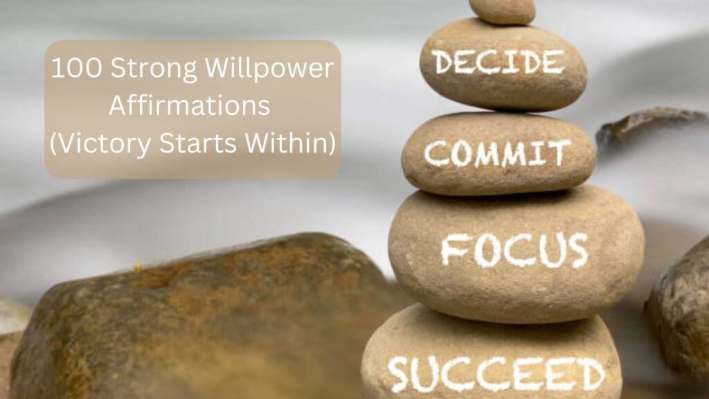 100 Strong Willpower Affirmations (Victory Starts Within)