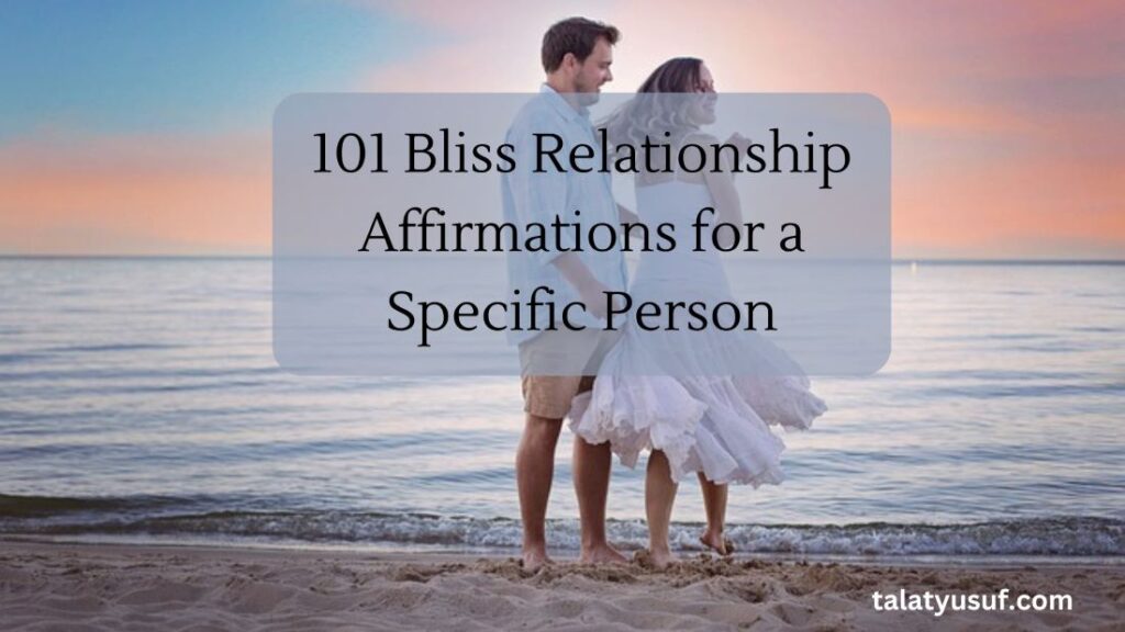 101 Bliss Relationship Affirmations for a Specific Person