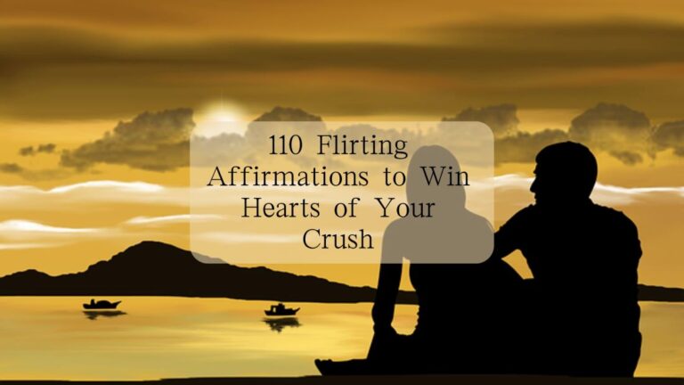 110 Flirting Affirmations to Win Hearts of Your Crush