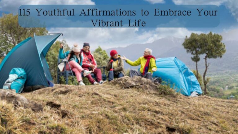 115 Youthful Affirmations to Embrace Your Vibrant Life