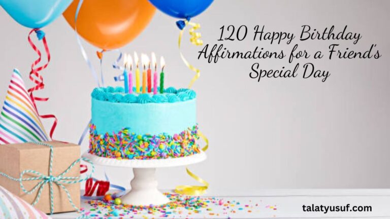 120 Happy Birthday Affirmations for a Friend’s Special Day