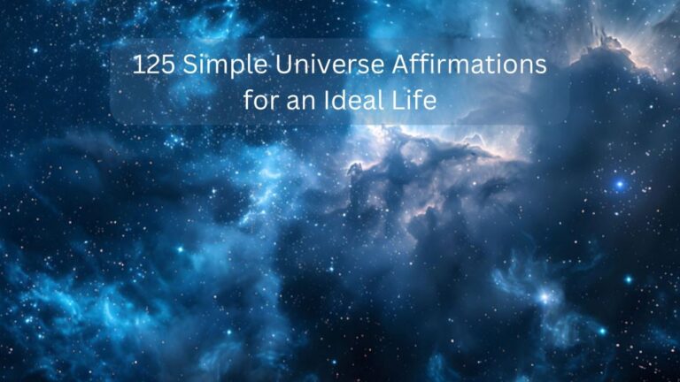 125 Simple Universe Affirmations for an Ideal Life