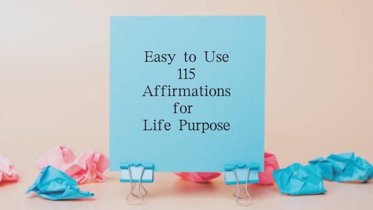 Easy to Use 115 Affirmations for Life Purpose