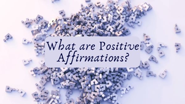 What are Positive Affirmations?