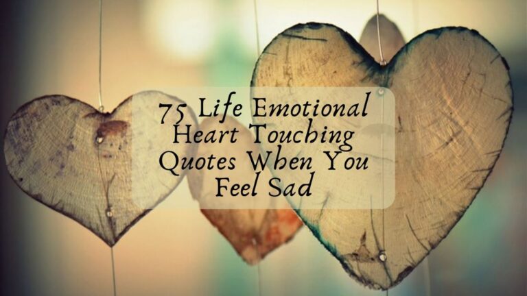 75 Life Emotional Heart Touching Quotes