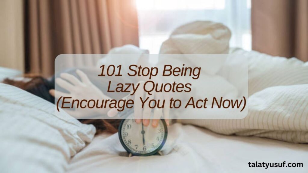 101 Stop Being Lazy Quotes