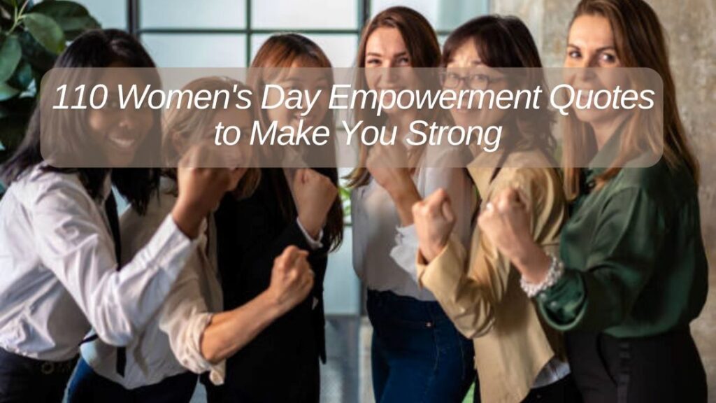 110 Women's Day Empowerment Quotes to Make You Strong