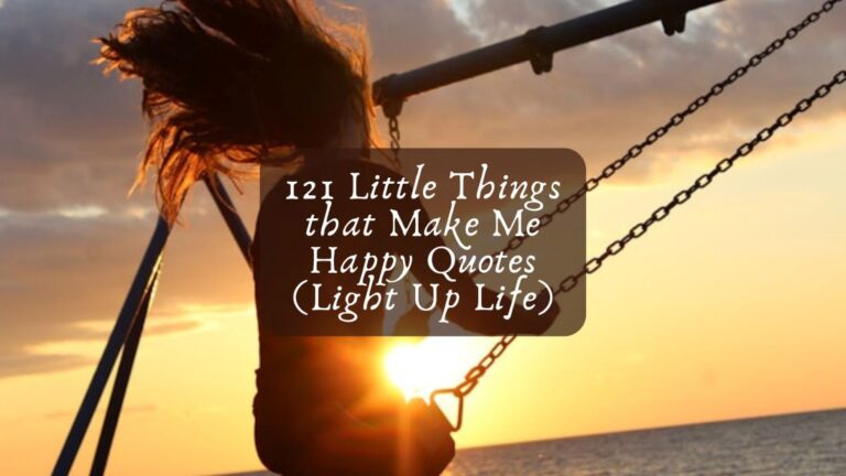 121 Little Things that Make Me Happy Quotes (Light Up Life)