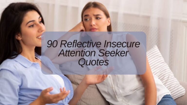 90 Reflective Insecure Attention Seeker Quotes