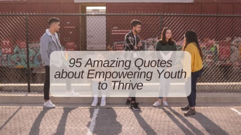 95 Amazing Quotes about Empowering Youth to Thrive